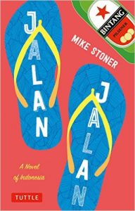 Jalan Jalan: A Novel of Indonesia by Mike Stoner, book released 2016