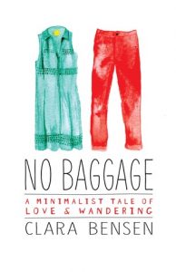 No Baggage: A Minimalist Tale of Love and Wandering by Clara Bensen, travel book released 2016