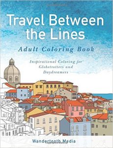 Travel Between the Lines Adult Coloring Book: Inspirational Coloring for Globetrotters and Daydreamers by Geoff and Katie Matthews book release