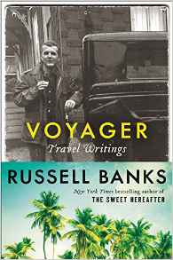 Voyager: Travel Writings by Russell Banks book release 2016