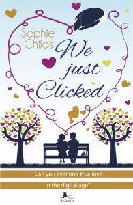 Sophie Childs We Just Clicked, Author Sophie Childs, Romance, Chick Lit