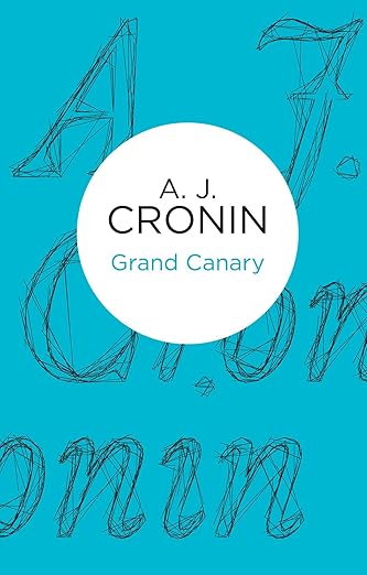 Grand Canary by A.J. Cronin