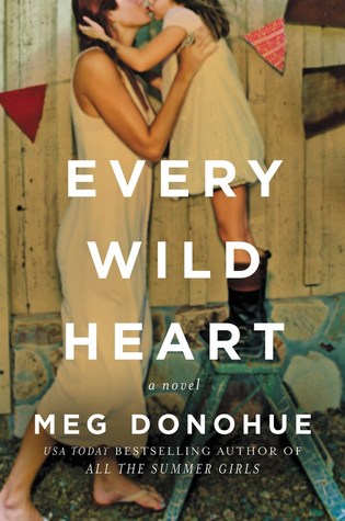 Every Wild Heart, Meg Donohue, fiction, book, novel, Travelling Book Junkie, March new release