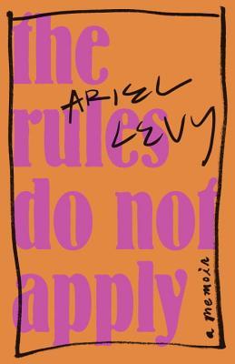 The Rules Do not apply, Ariel Levy, book, novel fiction, Travelling Book Junkie, writing, March new release