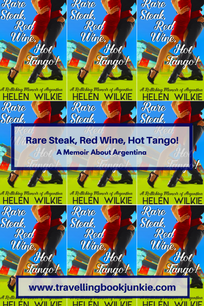 Rare Steak, Red Wine, Hot Tango! is a #travel #memoir written by Helen Wilkie. If you are looking for a book about #Argentina in South America this is a book that highlights some of the reasons why people should visit this wonderful country via @tbookjunkie