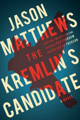 February book release, The Kremlin's Candidate, The Red Sparrow Trilogy, Jason Matthews