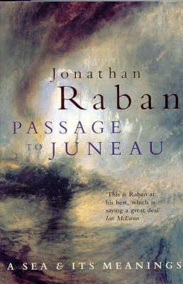 Passage to Juneau by Jonathan Raban