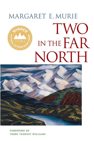 Two in the Far North by Margaret Murie