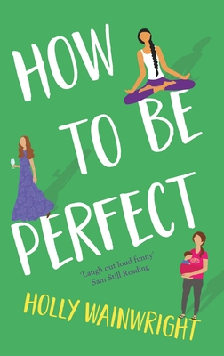 How to be Perfect by Holly Wainwright is a fictional book about the world of blogging.