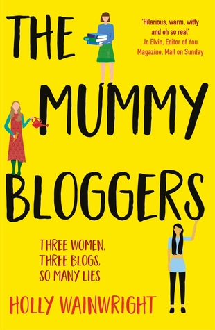 The mummy bloggers by Holly Wainwright follows the lives of three women and their blogs.