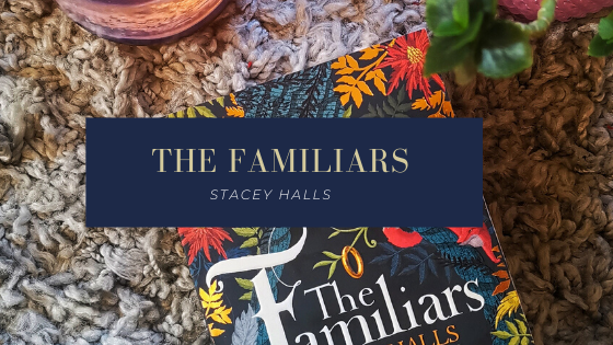 The Familiars by Stacey Halls, a historical fiction about the Pendle witch trials.