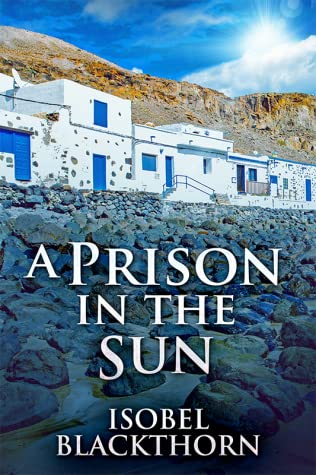 A Prison in the Sun by Isobel Blackthorn