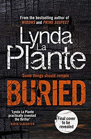 Buried by Lynda La Plante, the first of a brand new series