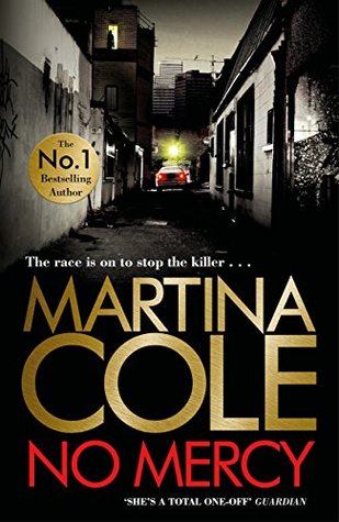 No Mercy by Martina Cole is a gritty, gangland fictional novel that looks into the criminal underworld of Britain.