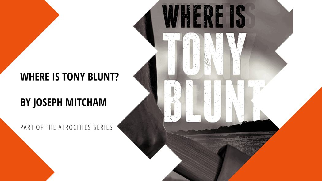 Where is Tony Blunt by Joseph Mitcham is the latest in his atrocities series where a multi-agency task force come together to try to stop terrorism in the UK