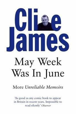 May Week was in June is the third part of a memoir by Clive James about his days at Pembroke Colllege in Cambridge