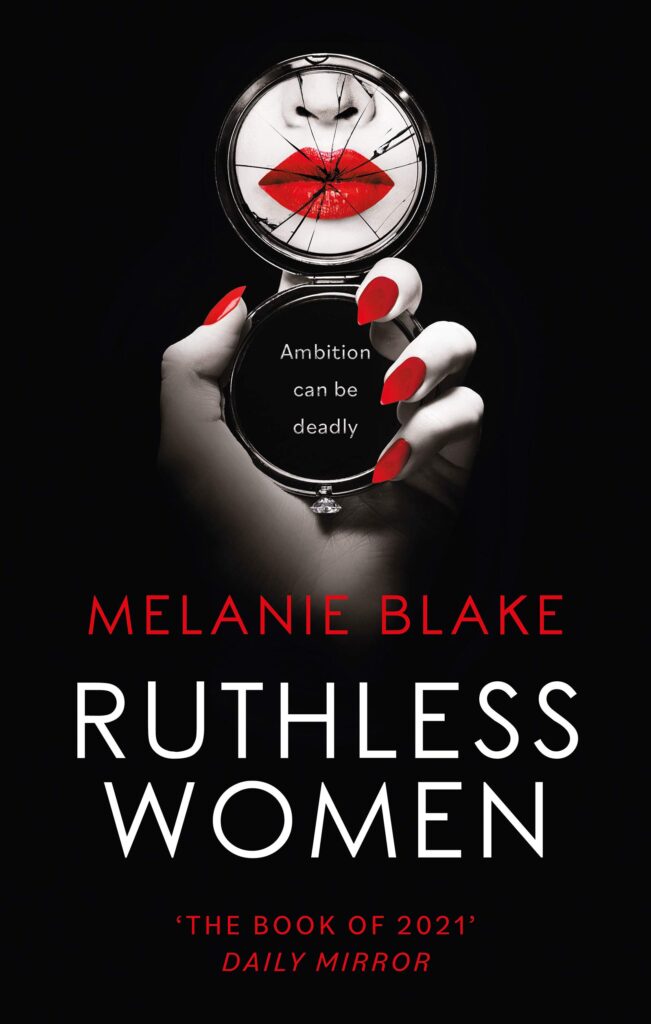 Ruthless Women is the latest novel by Melanie Blake. Set to shock and filled to the brim with Scandal this could be the book of 2021