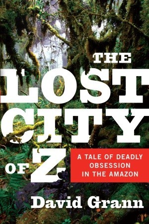 Lost city of Z documents that ill fated trip that Fawcett took into the Amazon looking for a place long gone