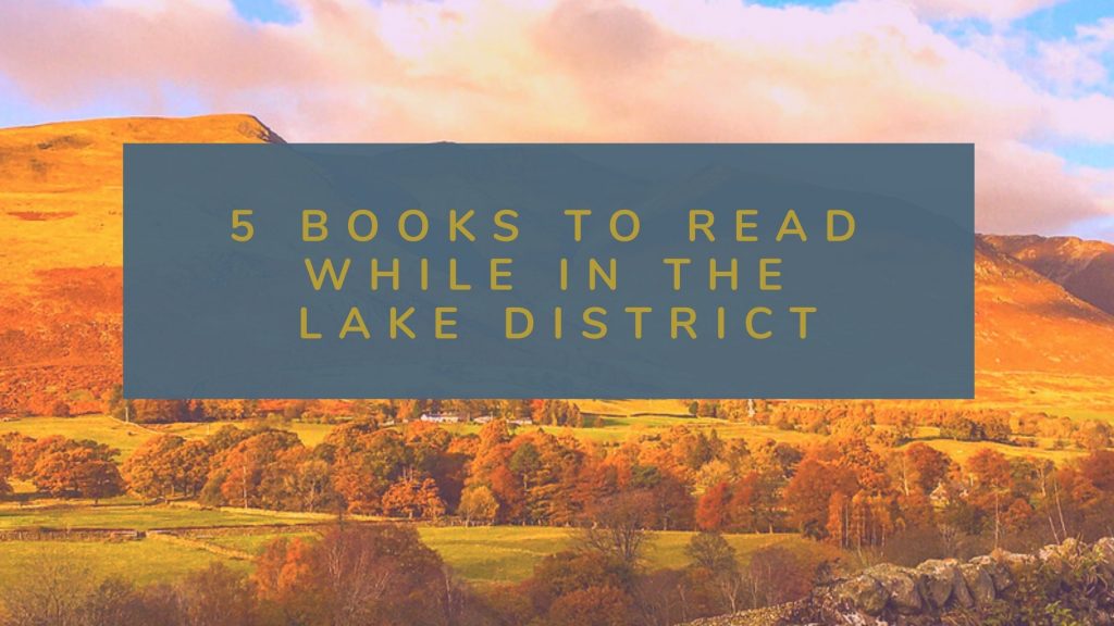 Top 5 Books to Read Whilst Travelling the Lake District